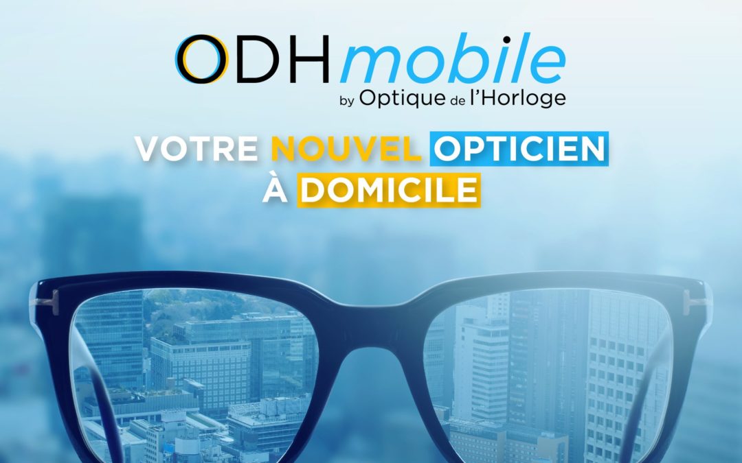 ODH Mobile, le nouvel opticien à domicile pour les professionnels et les particuliers